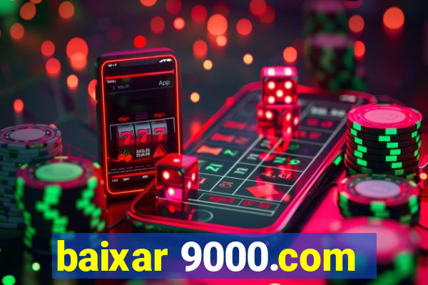 baixar 9000.com